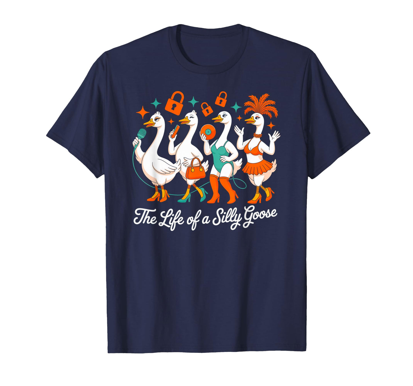 The Life of a Silly Goose Funny Humor Meme Show Girl Design T-Shirt