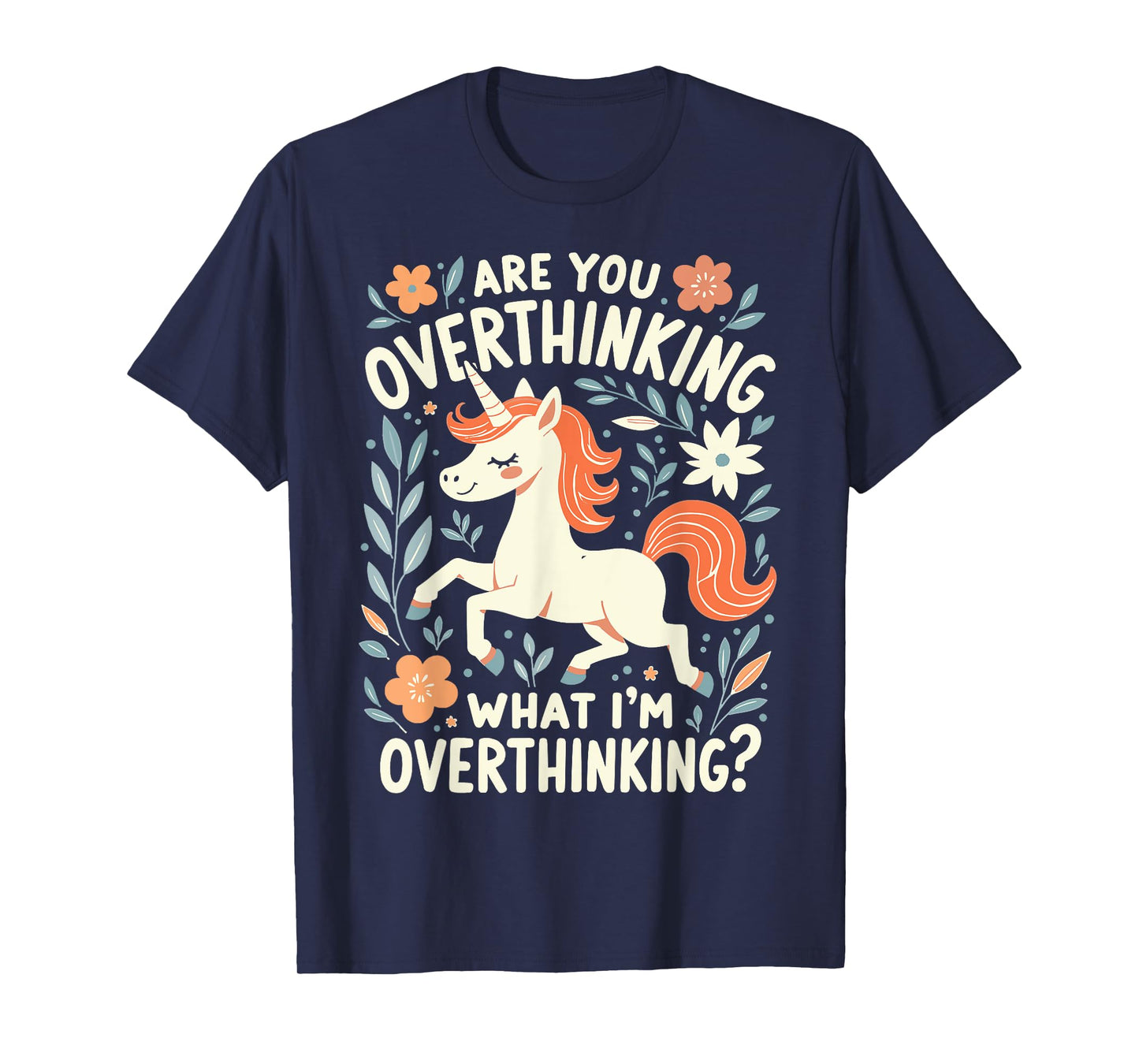 Horse are You Overthinking What I'm Overthinking Funny Horse T-Shirt