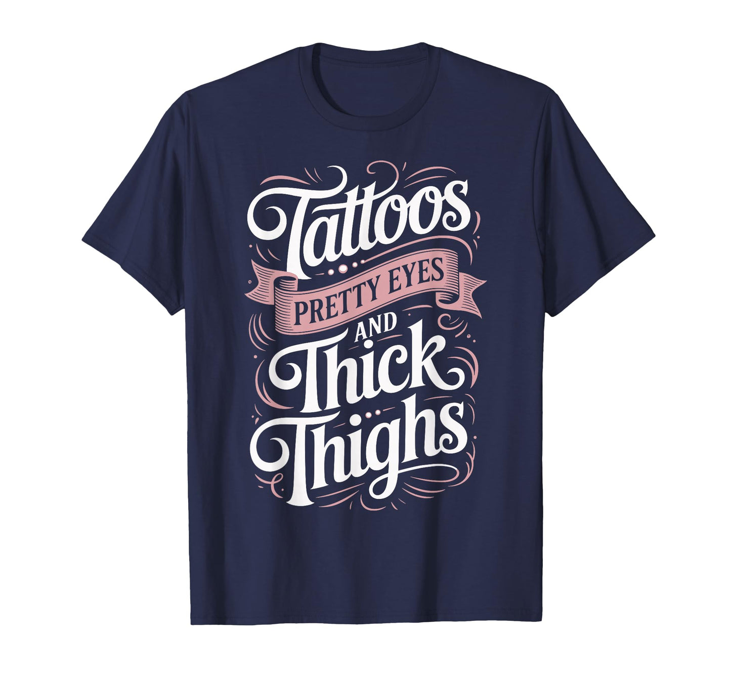 Tattoos Pretty Eyes And Thick Thighs T-Shirt