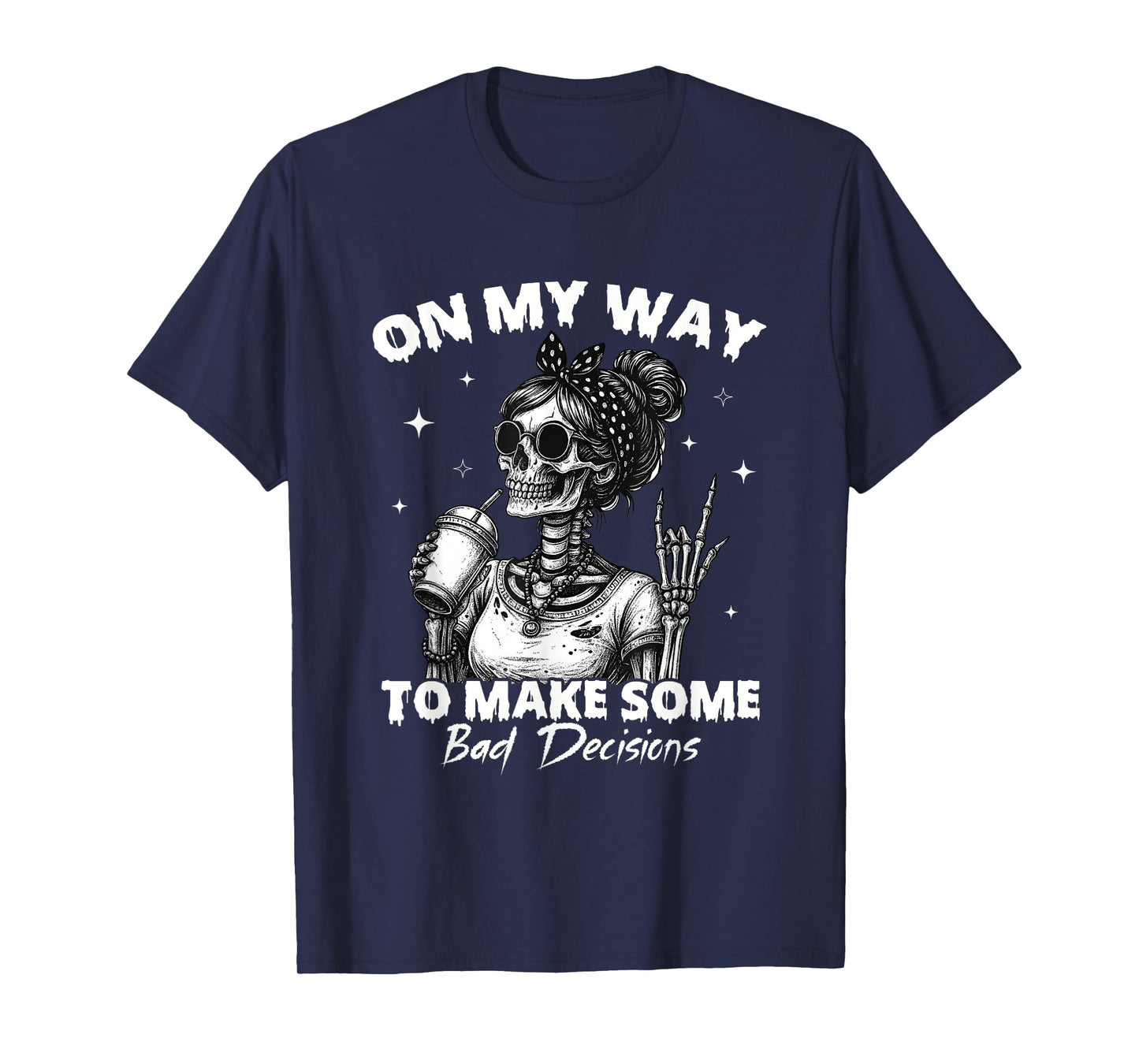 On My Way to Make Some Bad Decisions Skeleton T-Shirt