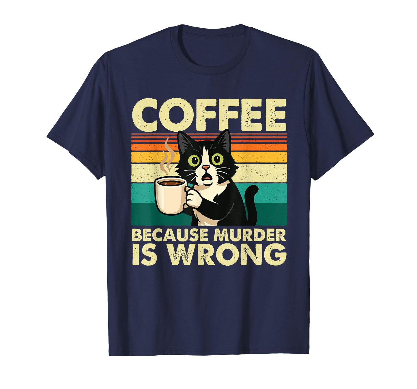Coffee Because Murder is Wrong - Sarcastic Coffee Lover T-Shirt