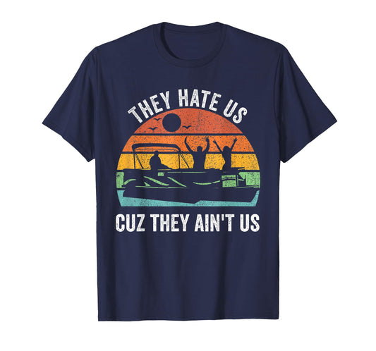 They Hate Us Cuz They Ain't Us Funny Lake Life T-Shirt