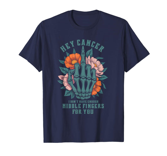Hey Cancer I Don't Have Enough M ddle Fingers For You Adult T-Shirt