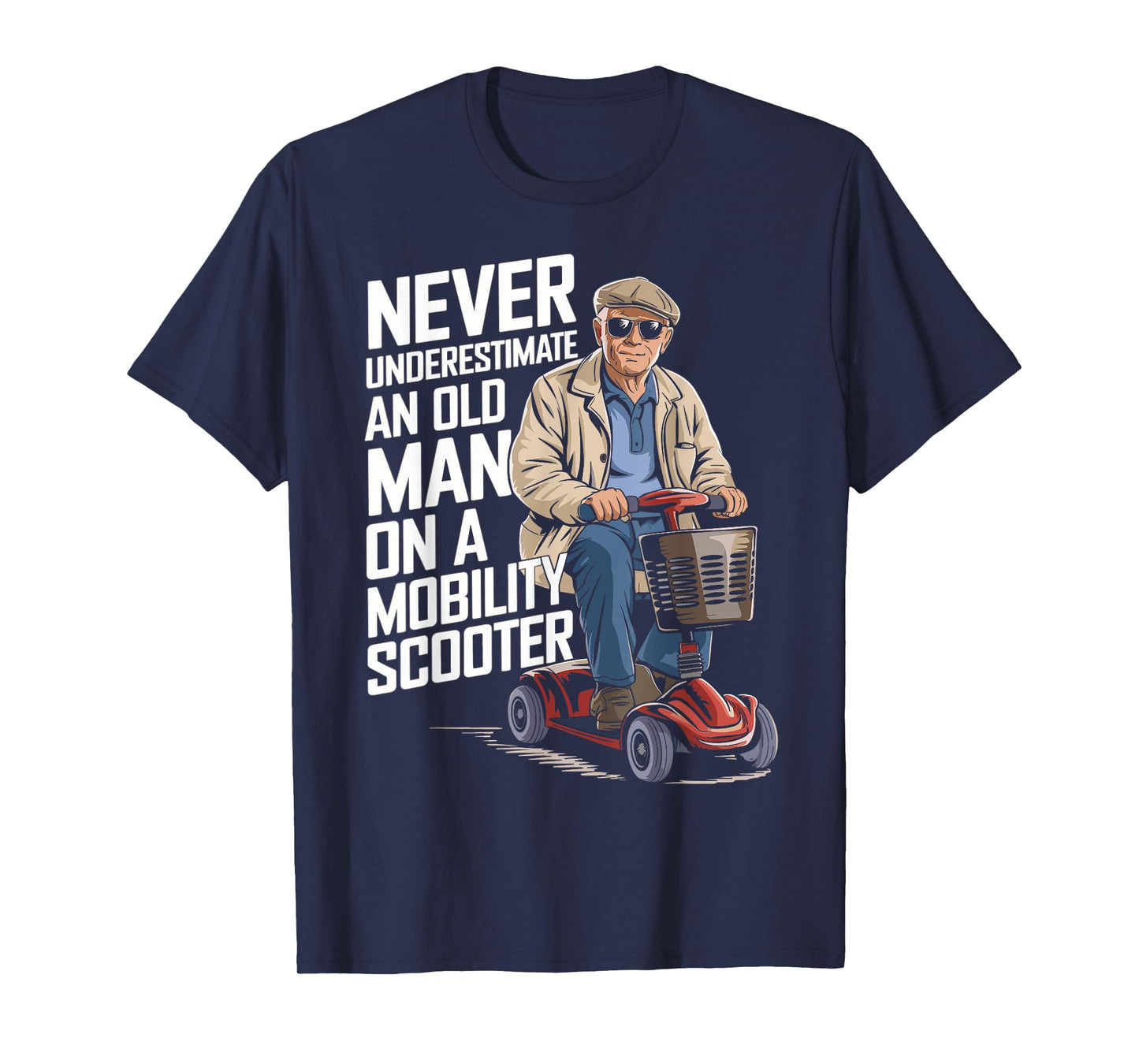 Never Underestimate An Old Man On A Mobility Scooter Funny T-Shirt