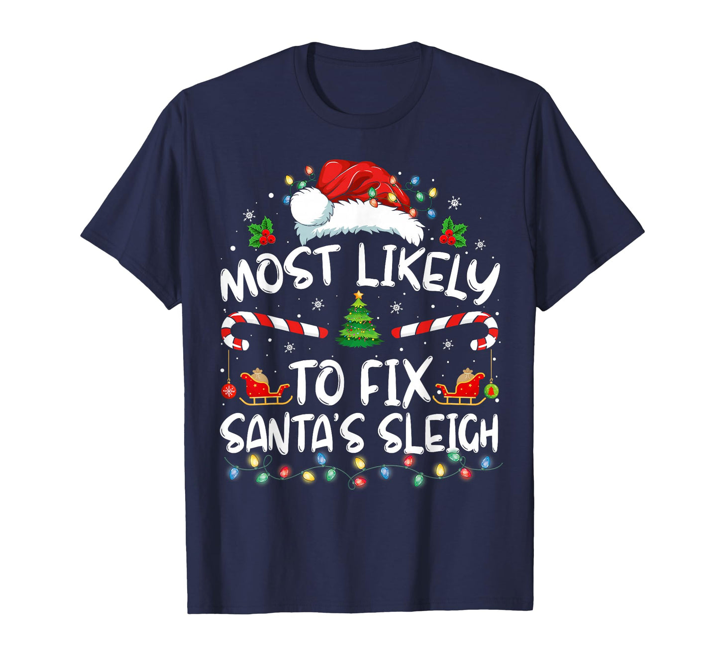 Most Likely To Fix Santa Sleigh Christmas Believe Santa T-Shirt