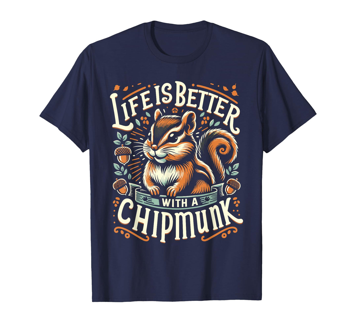 Life Is Better With A CHIPMUNK T-Shirt Funny CHIPMUNKS T-Shirt