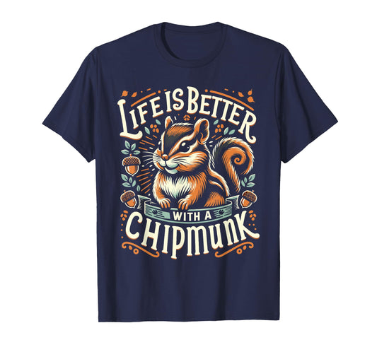 Life Is Better With A CHIPMUNK T-Shirt Funny CHIPMUNKS T-Shirt