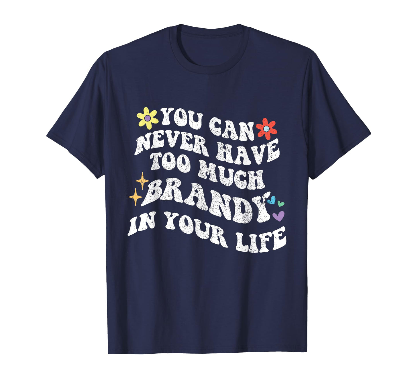 Retro Groovy You Can Never Have Too Much Brandy In Your Life T-Shirt
