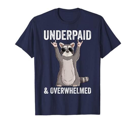 Underpaid And Overwhelmed Funny Raccoon Humor T-Shirt