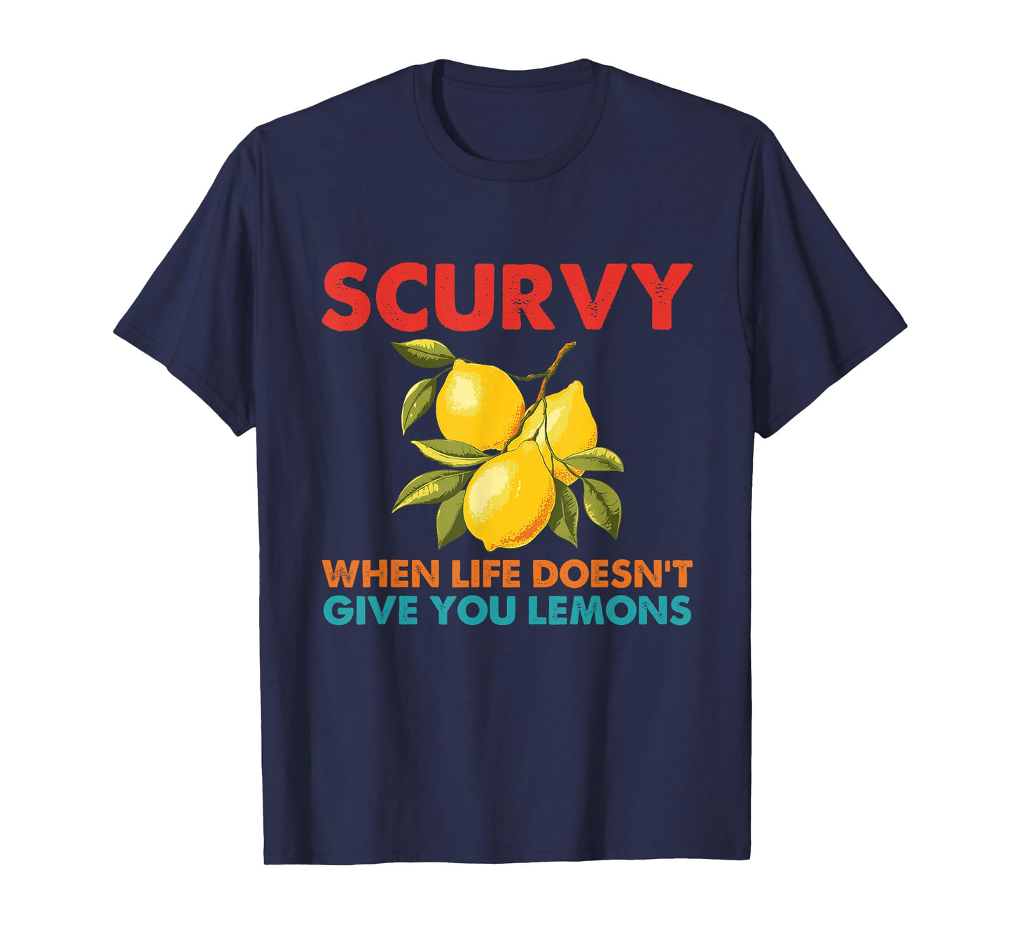 Scurvy When Life Doesn't Give You Lemons Vintage Design T-Shirt
