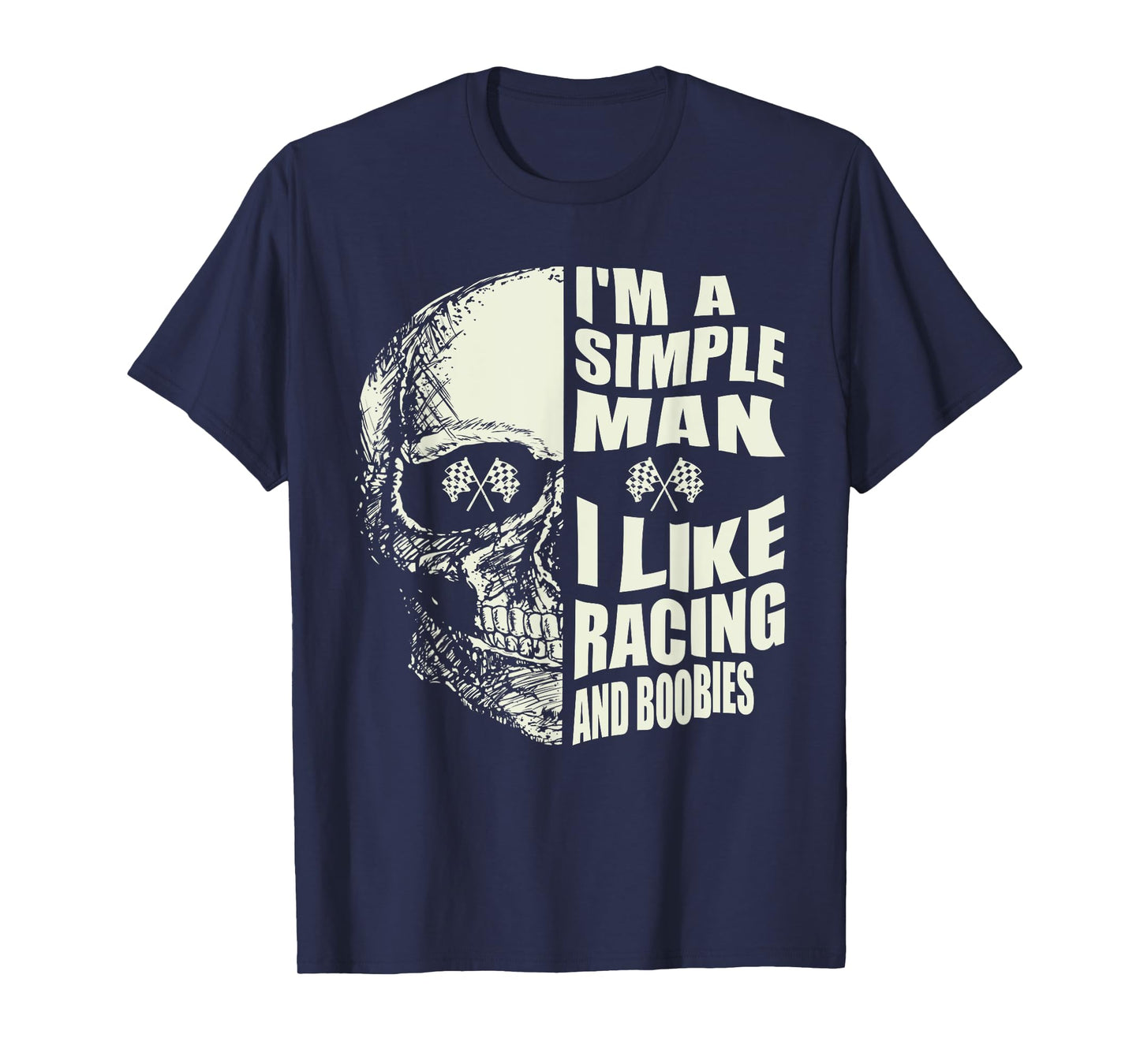 I Am A Simple Man I Like Racing And Boobies Race Car T-Shirt