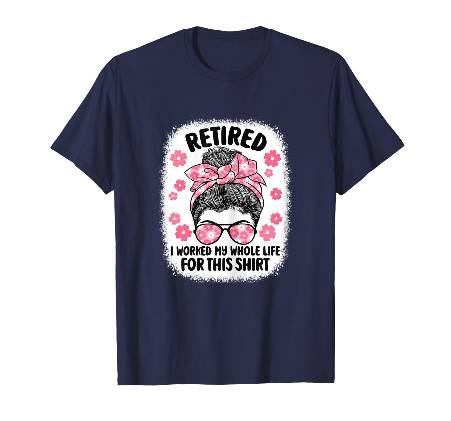 Retirement Women Retired I Worked My Whole Life For This T-Shirt