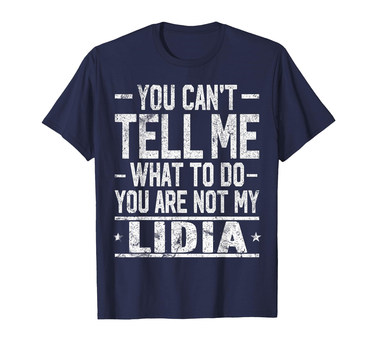 You Can't Tell Me What to Do You are Not My Lidia T-Shirt