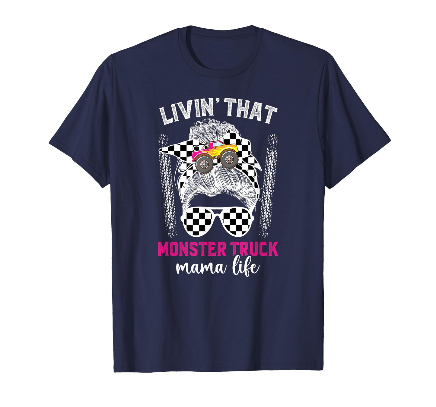 Livin' That Monster Truck Mama Life Monster Truck Mom T-Shirt