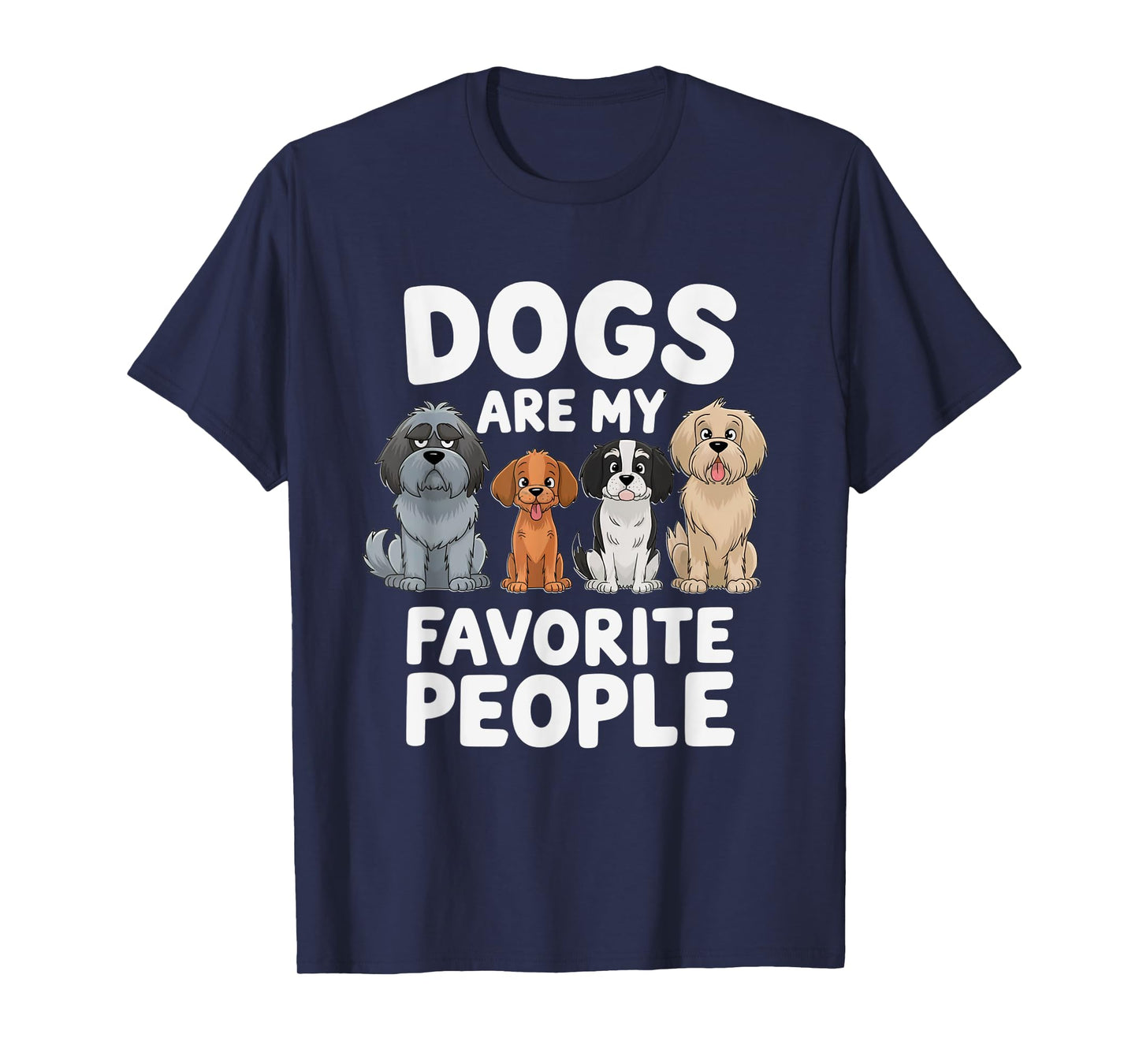 Dogs Are My Favorite People - Funny Dog Lover T-Shirt for Men Women