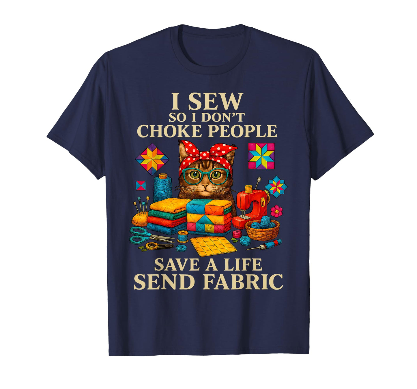 I sew so I don't choke people save a life send fabric cats T-Shirt