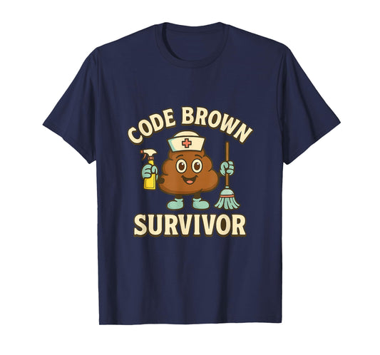Code Brown Survivor Funny Nurse CNA Medical Humor Tee T-Shirt