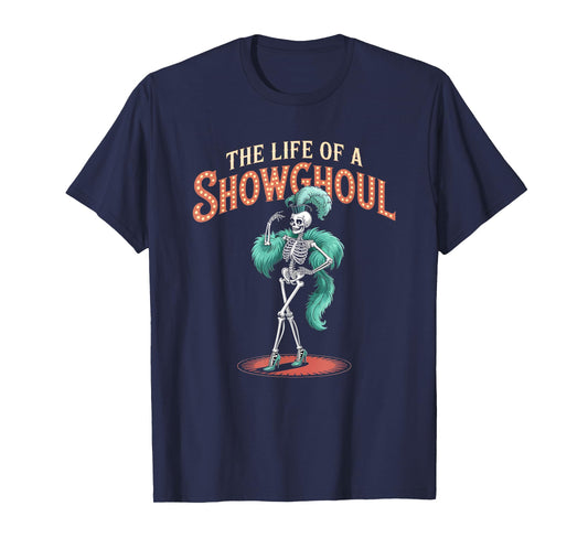 The Life of a Showghoul Funny Retro Skeleton Halloween Glam T-Shirt