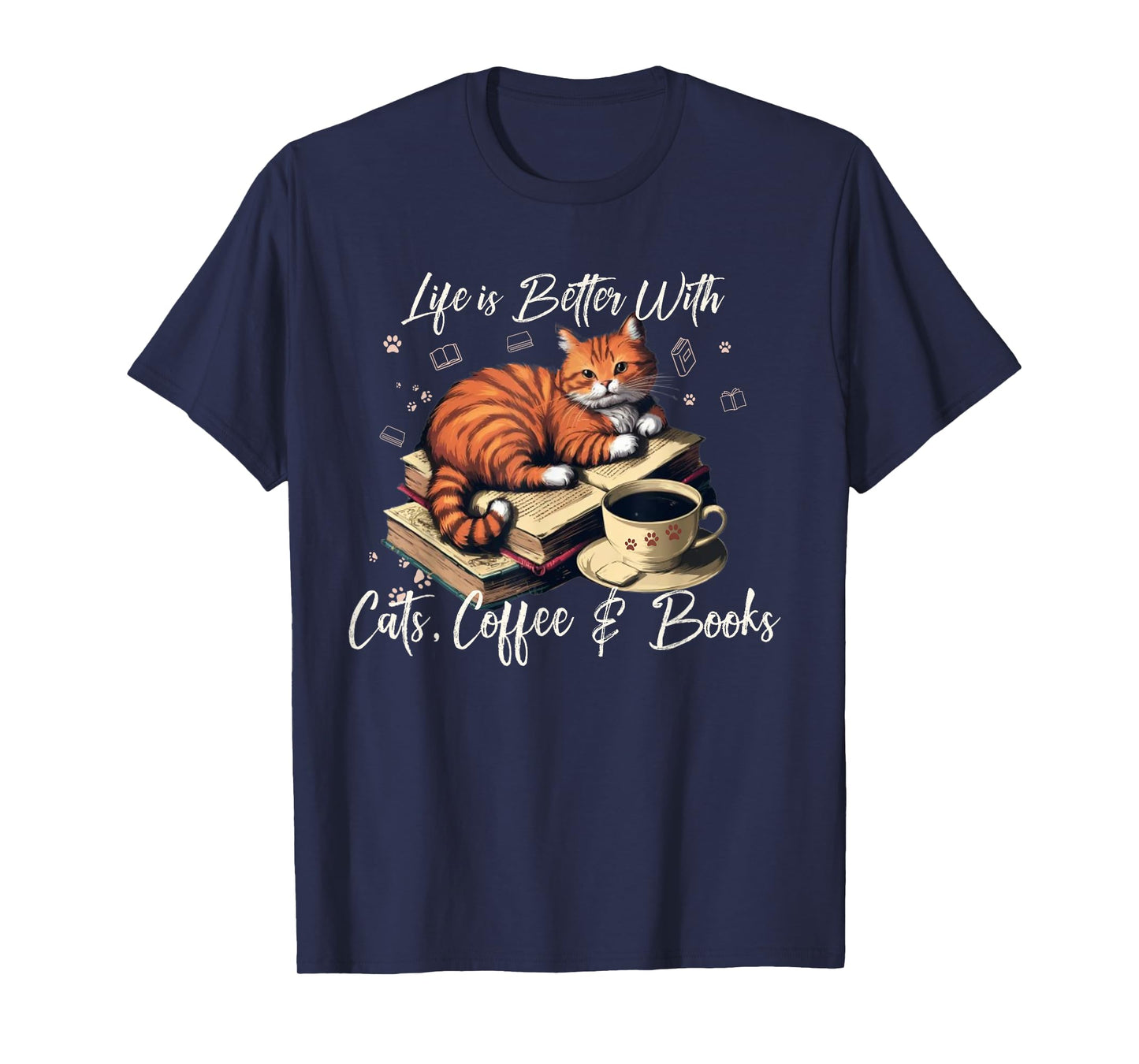 Life is Better with Cats, Coffee, and Books T-Shirt