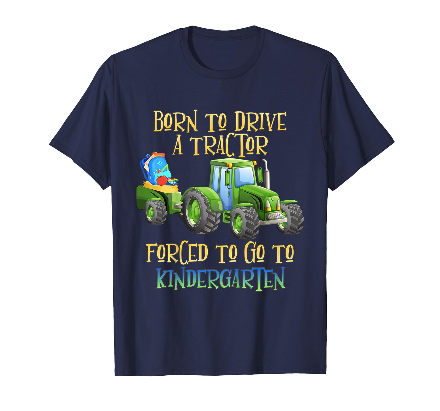 Kids Born to Drive A Tractor, Forced to Go to Kindergarten T-Shirt