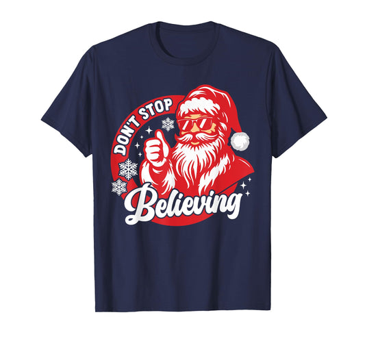 Don't Stop Believing Funny Santa Claus Christmas Believe PJ T-Shirt
