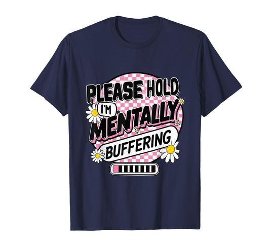 Please Hold I'm Mentally Buffering Funny Retro T-Shirt