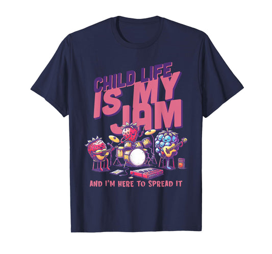 Child Life Is My Jam And I'm Here To Spread It CLS CCLS T-Shirt
