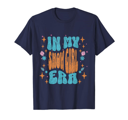 Show Girl Life in My Show Girl Era Groovy T-Shirt