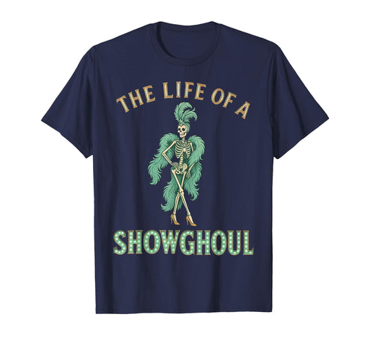 The Life of a Showghoul Funny Halloween T-Shirt