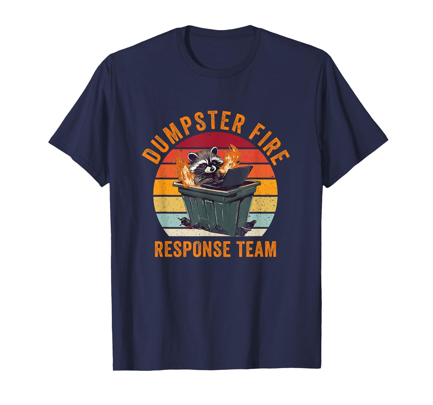 Dumpster Fire Response Team Funny Meme Raccoon T-Shirt