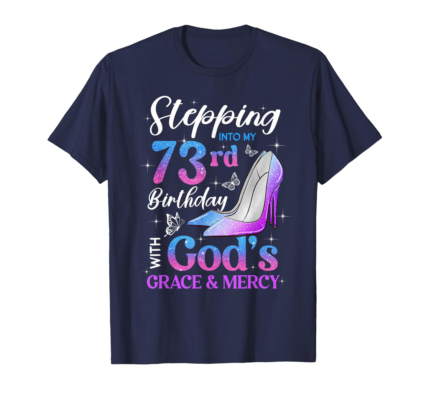Stepping Into My 73rd Birthday With God's Grace Mercy T-Shirt