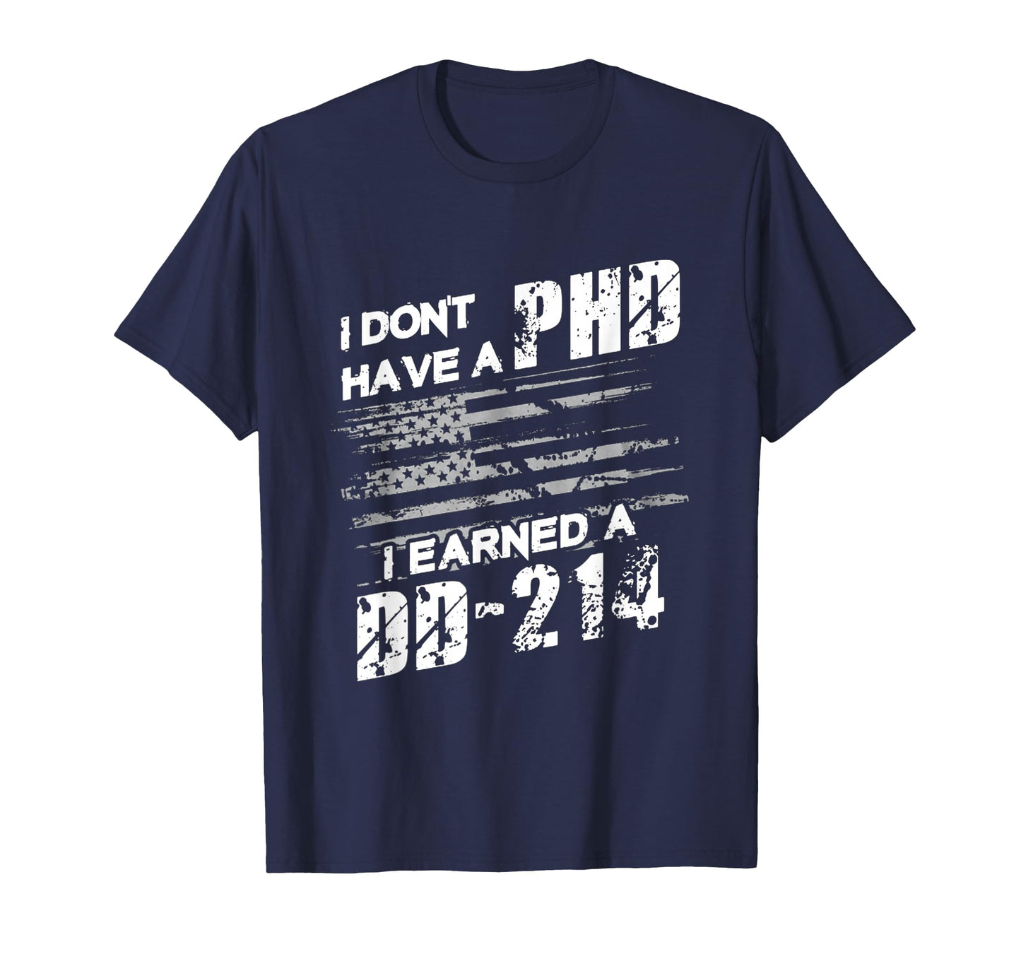 DD-214 Over PhD – Veteran Pride Statement T-Shirt