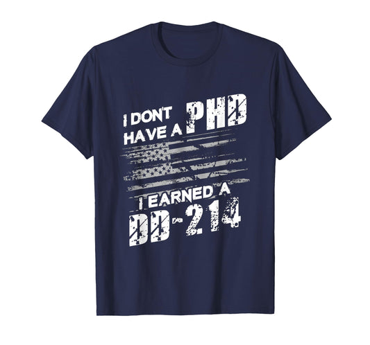 DD-214 Over PhD – Veteran Pride Statement T-Shirt