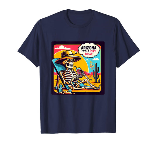 Arizona Skeleton Bone Dry Heat T-Shirt