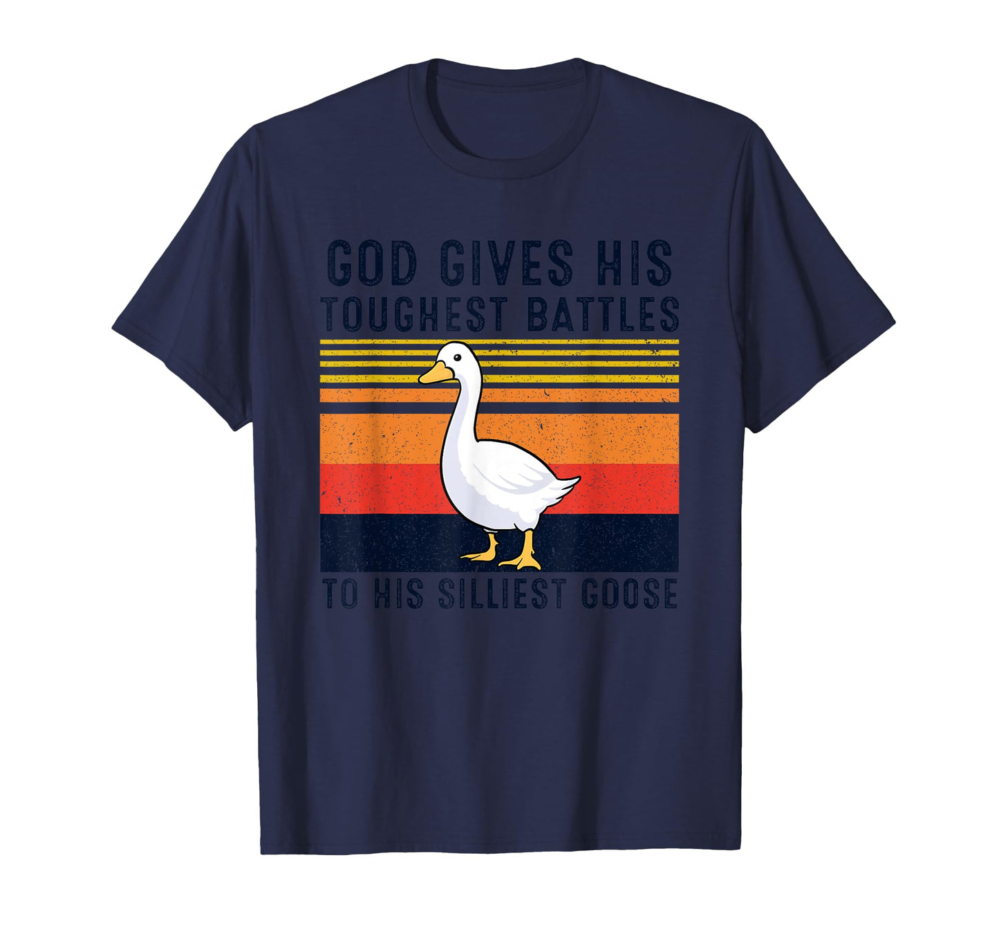 God Gives His Toughest Battles To His Silliest Goose Duck T-Shirt