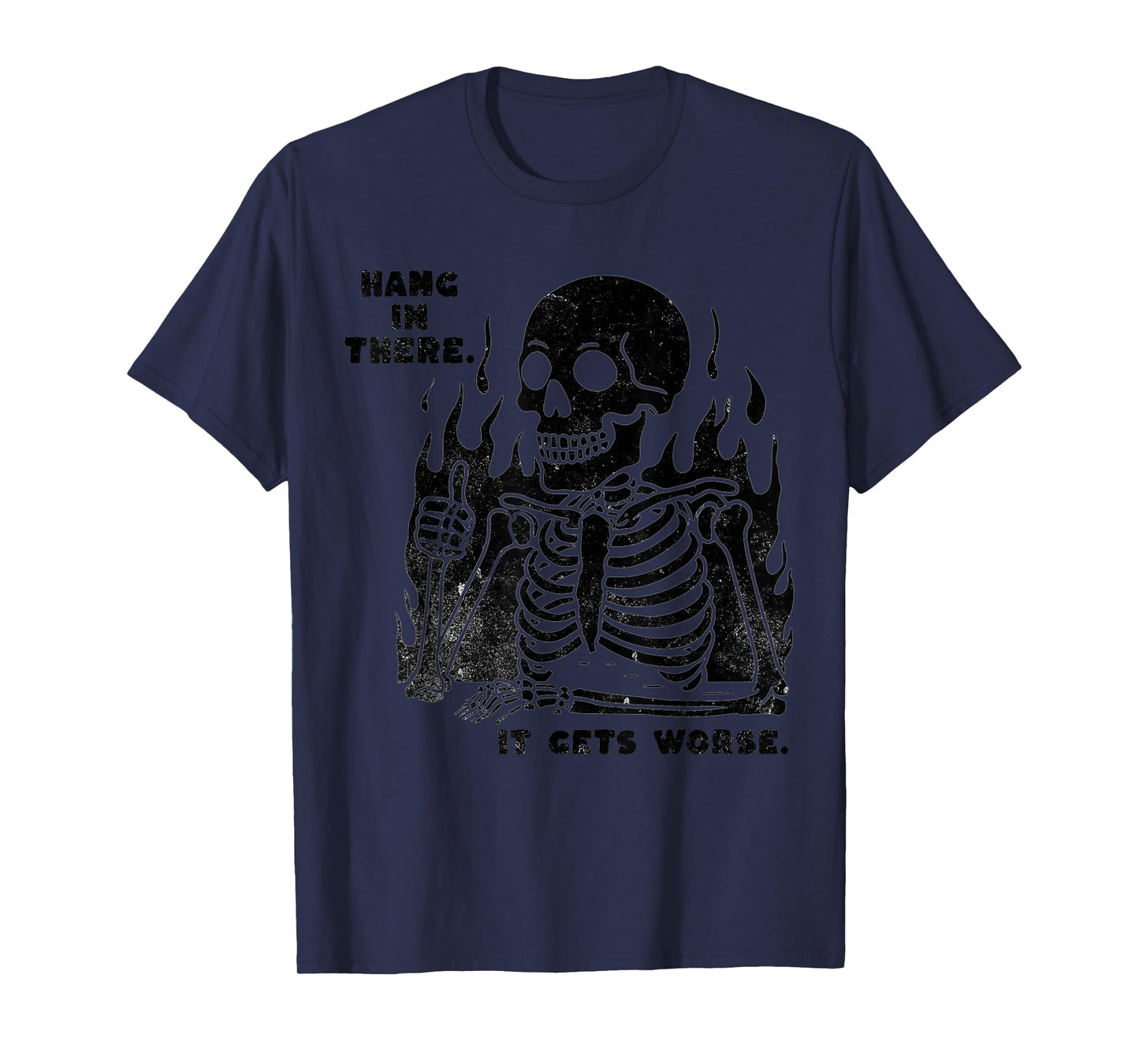 Funny Hang in There It Gets Worse Existential Dread Skeleton T-Shirt