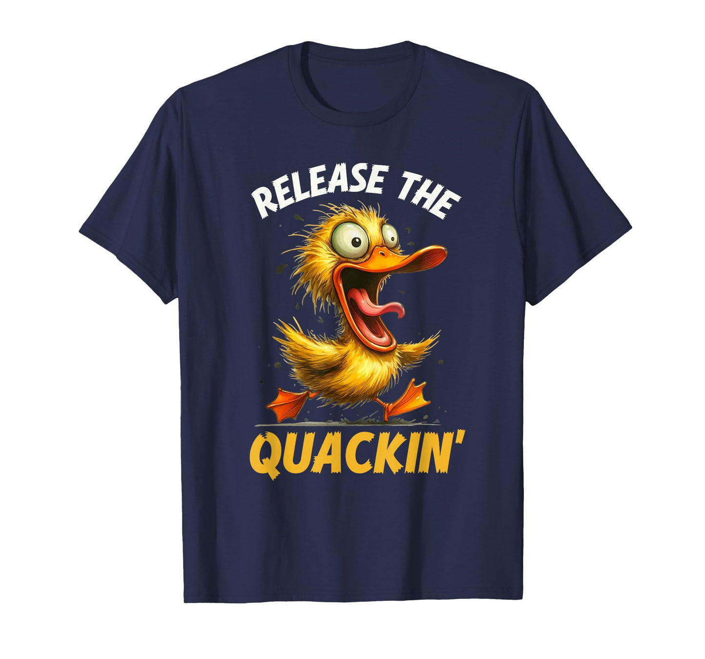 Release the Quackin Rubber Duck Funy Pun for Waterfowl Fans T-Shirt