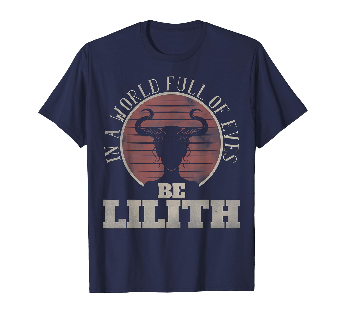 In a World Full of Eves be Lilith Gothic Women Goddess Retro T-Shirt
