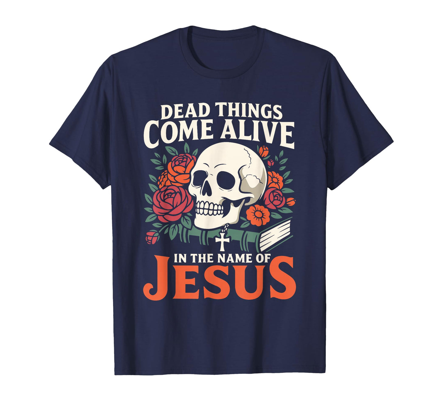 Dead Things Come Alive Name of Jesus Christian Halloween T-Shirt
