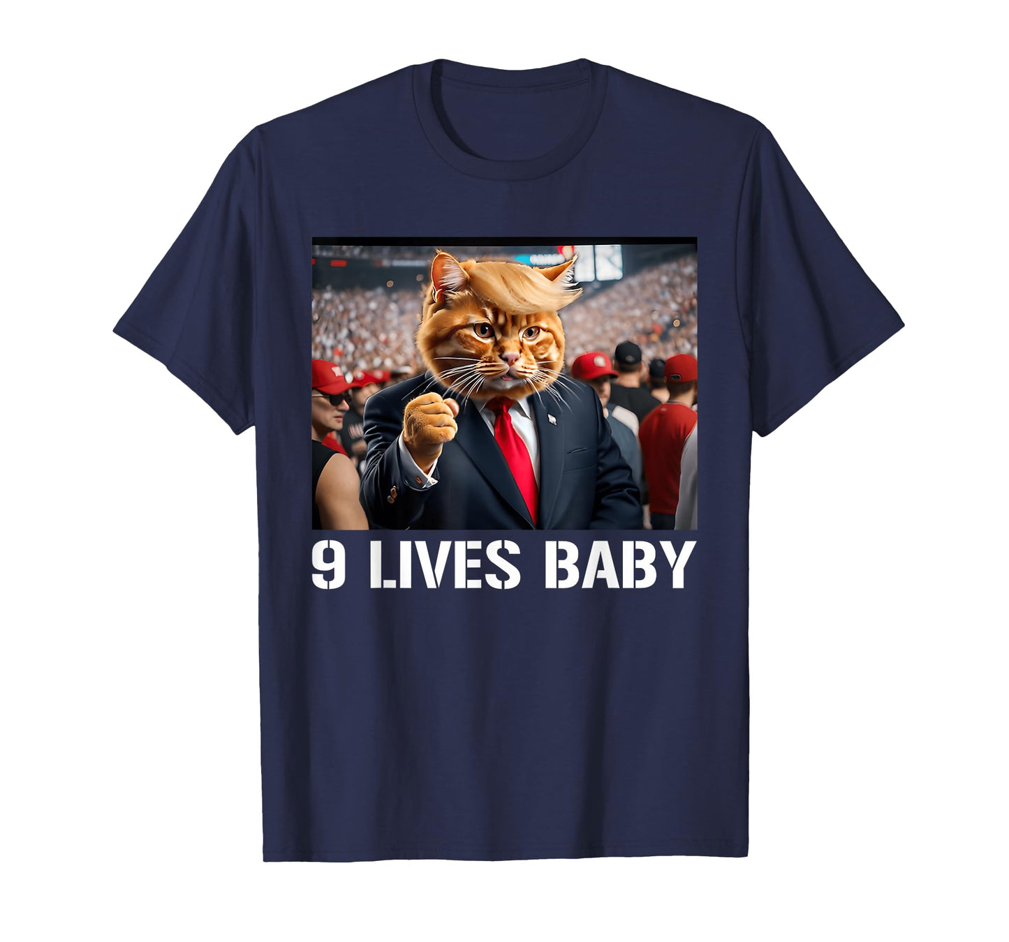 Donald Trump Cat Nine Lives Baby Funny 9 Lives Baby Lovers Men Women T-Shirt