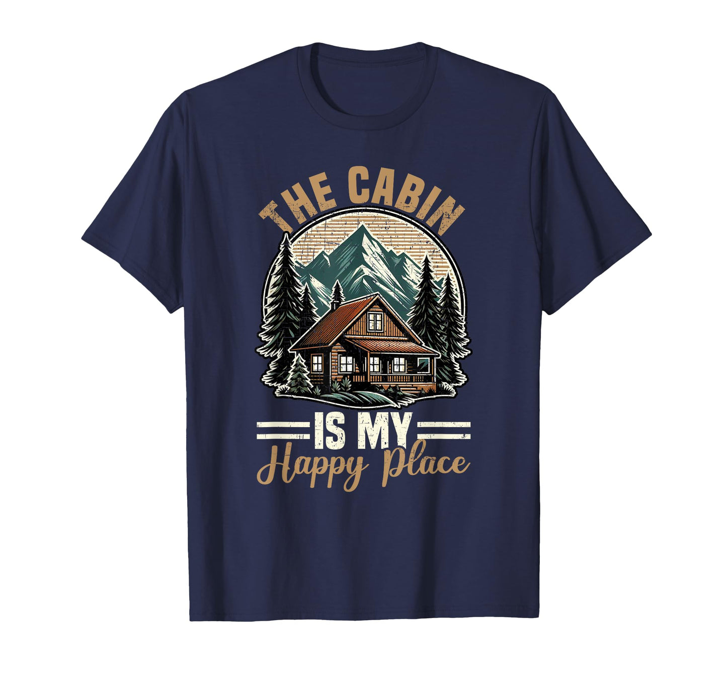 The Cabin Is My Happy Place Family Vacation Nature Outdoor T-Shirt