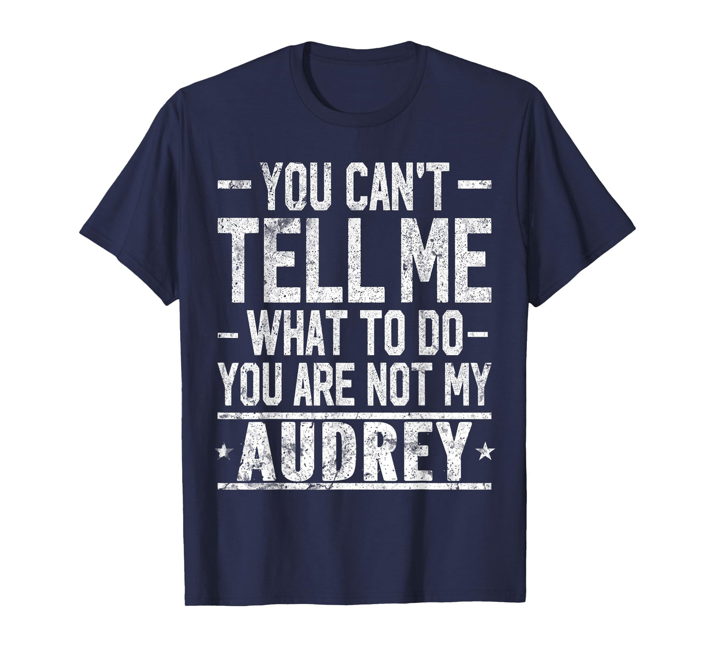 You Can't Tell Me What to Do You are Not My Audrey T-Shirt