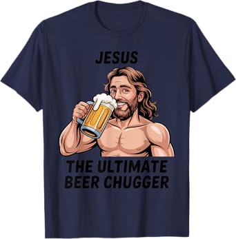 Jesus The Ultimate Beer Chugger | Funny Christian Beer Humor T-Shirt