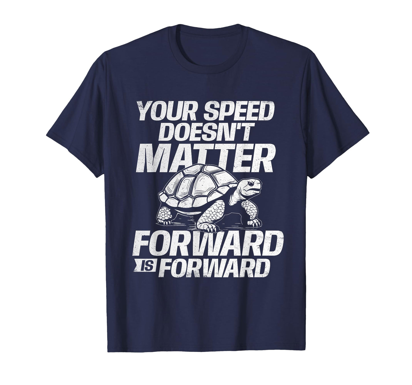 Your Speed Doesn't Matter Forward Is Forward - Sea Turtle T-Shirt