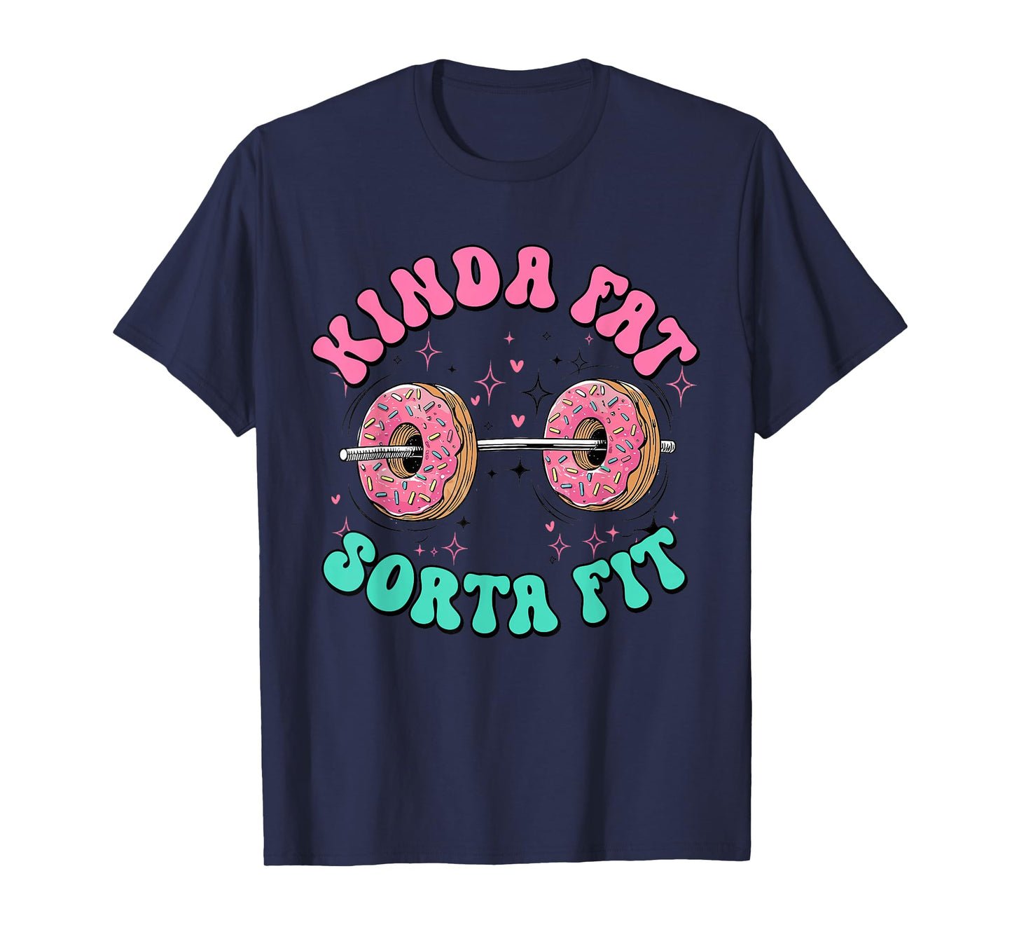 Kinda Fit Sorta Fat Funny Donut Gym Humor T-Shirt