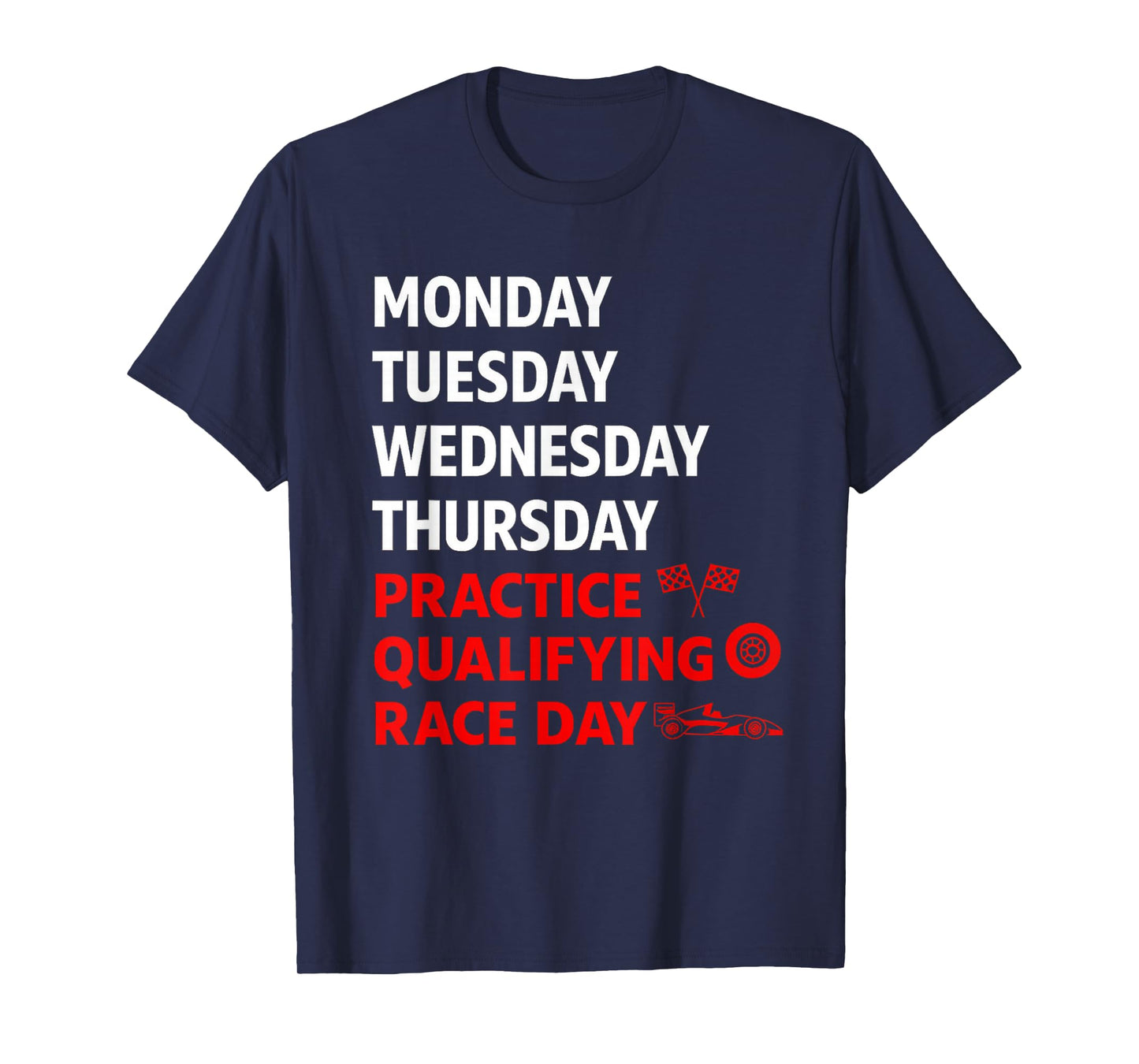 Monday Tuesday Thursday Practice Qualifying Funny Race Day T-Shirt
