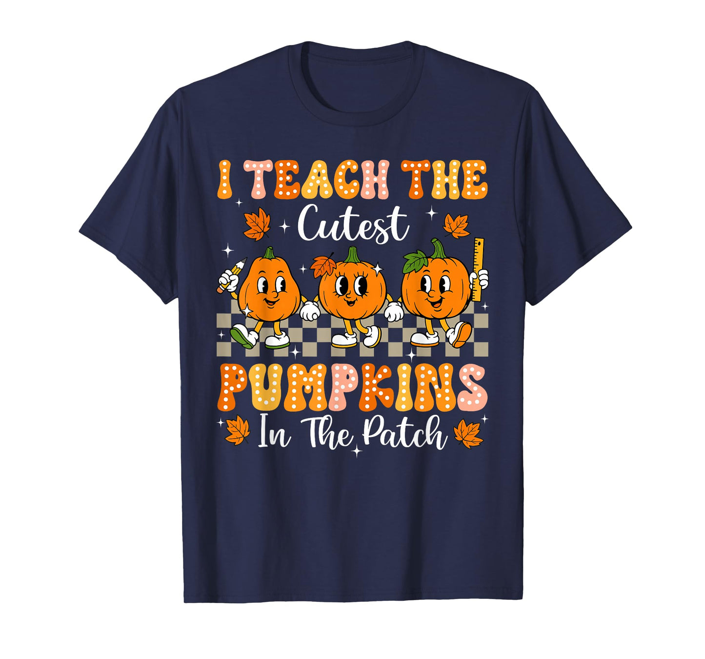 I Teach The Cutest Pumpkins In The Patch Teacher Halloween T-Shirt