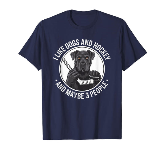 I LOVE DOGS AND HOCKEY AND, MAYBE 3 PEOPLE T-Shirt