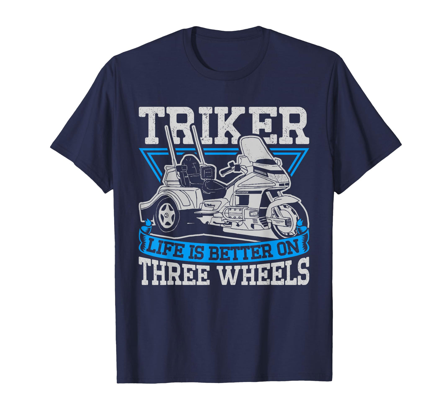 Triker - Life Is Better On Three Wheels - Motorcycle Trike T-Shirt