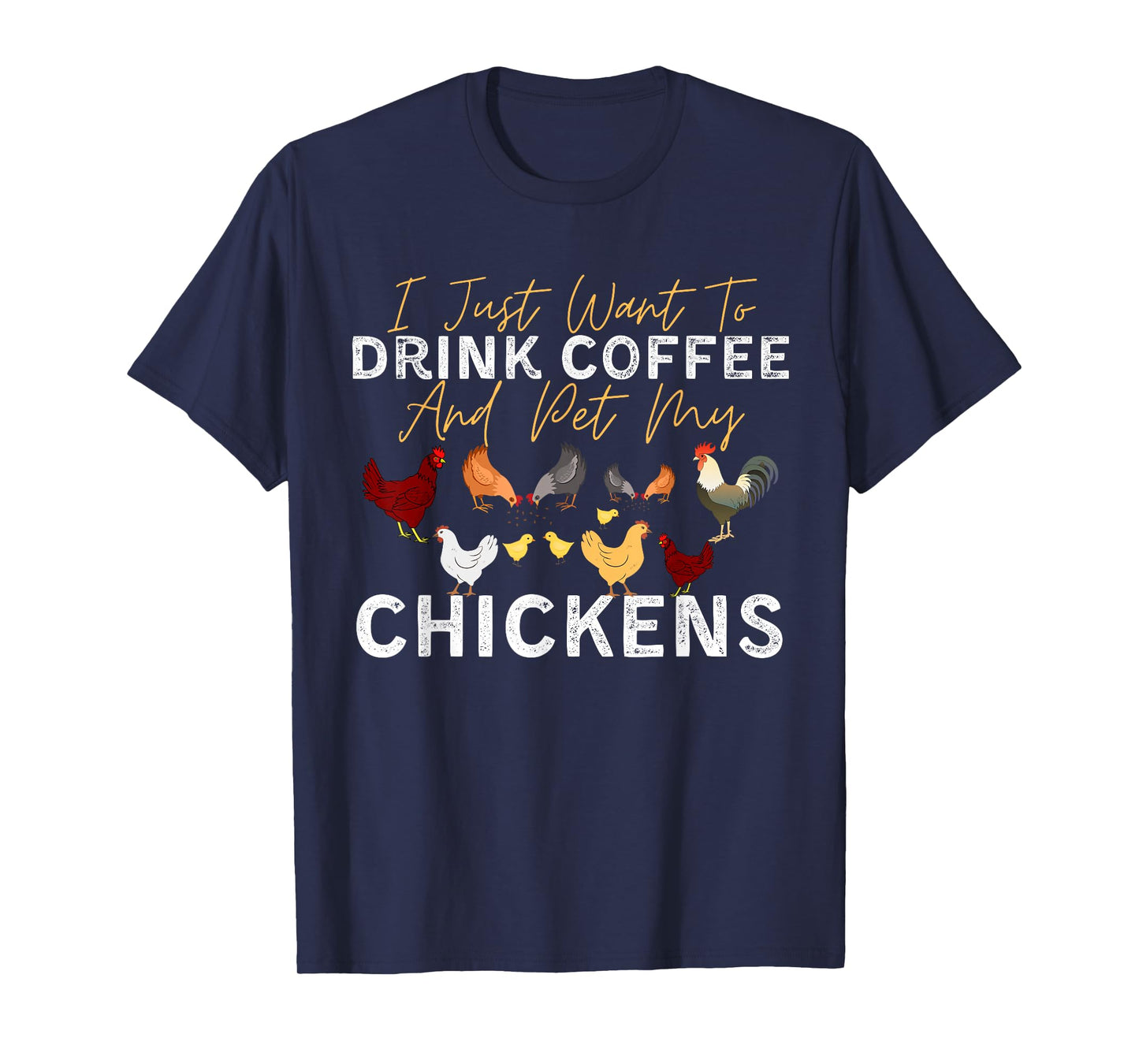 Funny Chicken I Just Want To Drink Coffee and Pet My Chicken T-Shirt